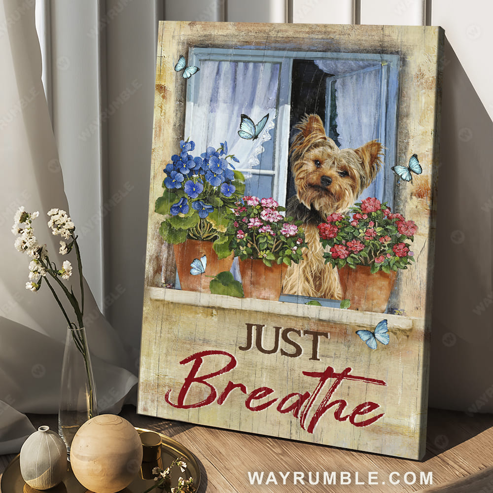 Yorkshire dog, Red hydrangea, Vintage window, Just breathe - Yorkshire Portrait Canvas Prints, Wall Art