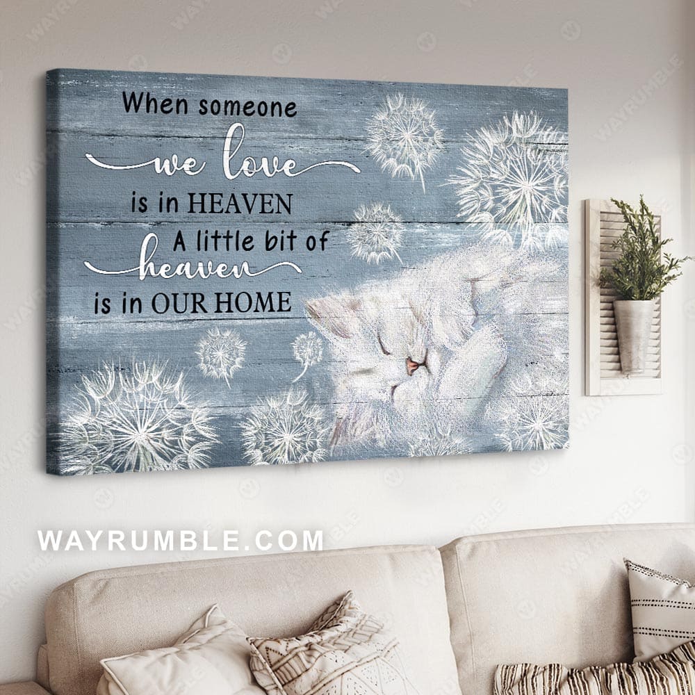 White cat painting, Dandelion, When someone we love is in heaven, A little bit of heaven is in our home - Heaven Landscape Canvas Prints, Wall Art