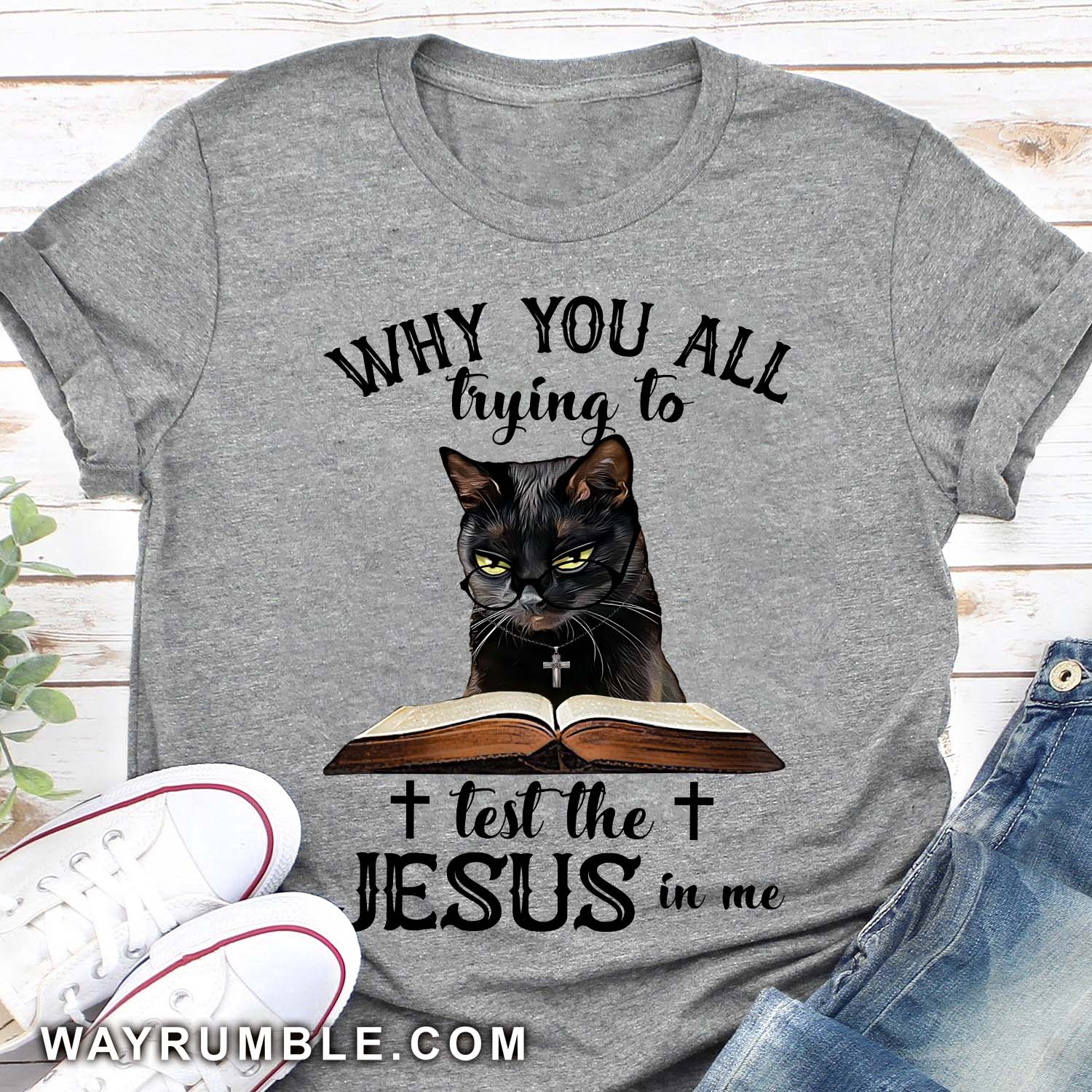 Black cat - Why you all trying to test the Jesus in me Apparel