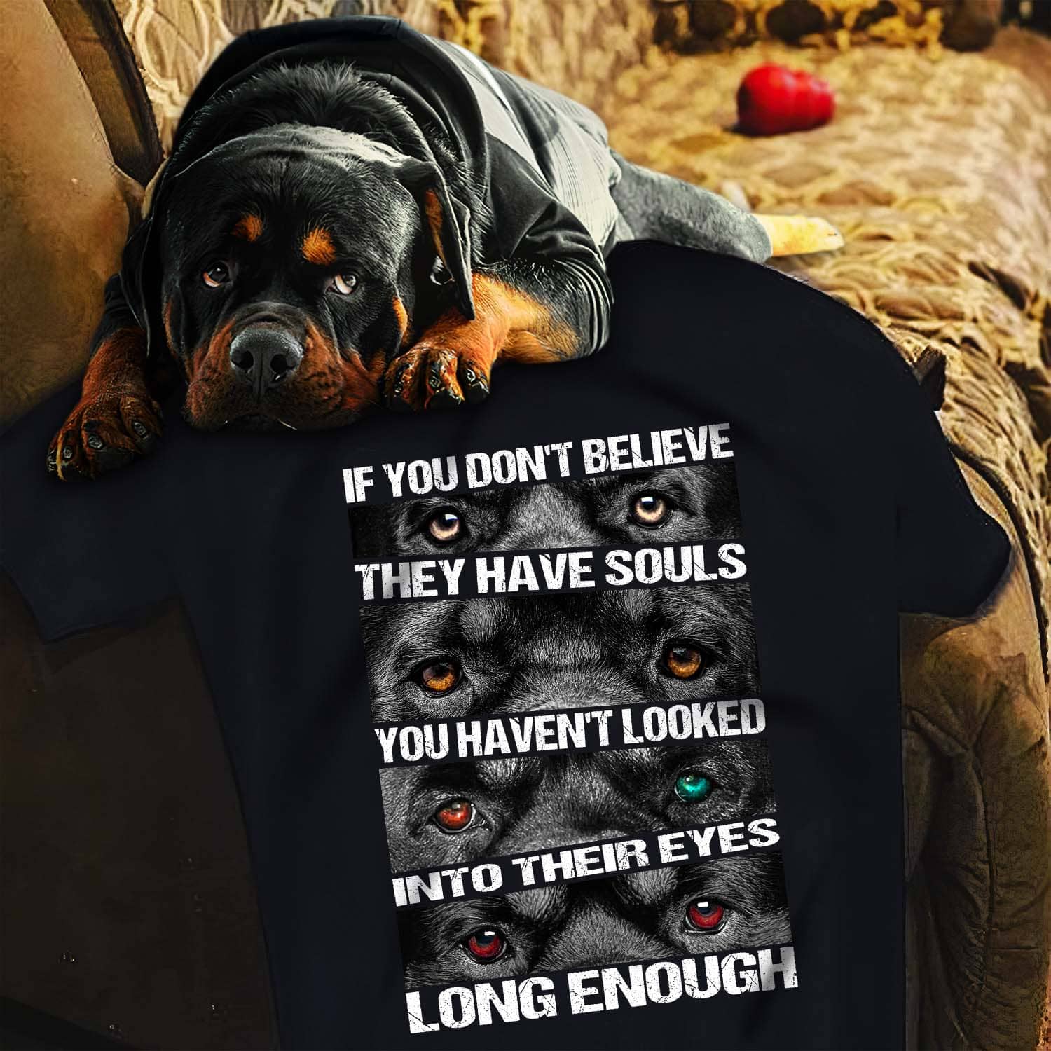 Rottweiler - They have souls, just look in their eyes long enough Apparel