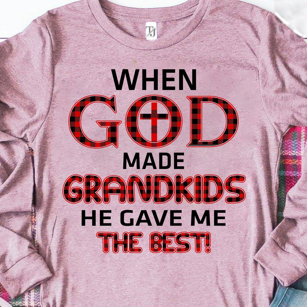 When god made grandkids he gave me the best - Jesus Apparel