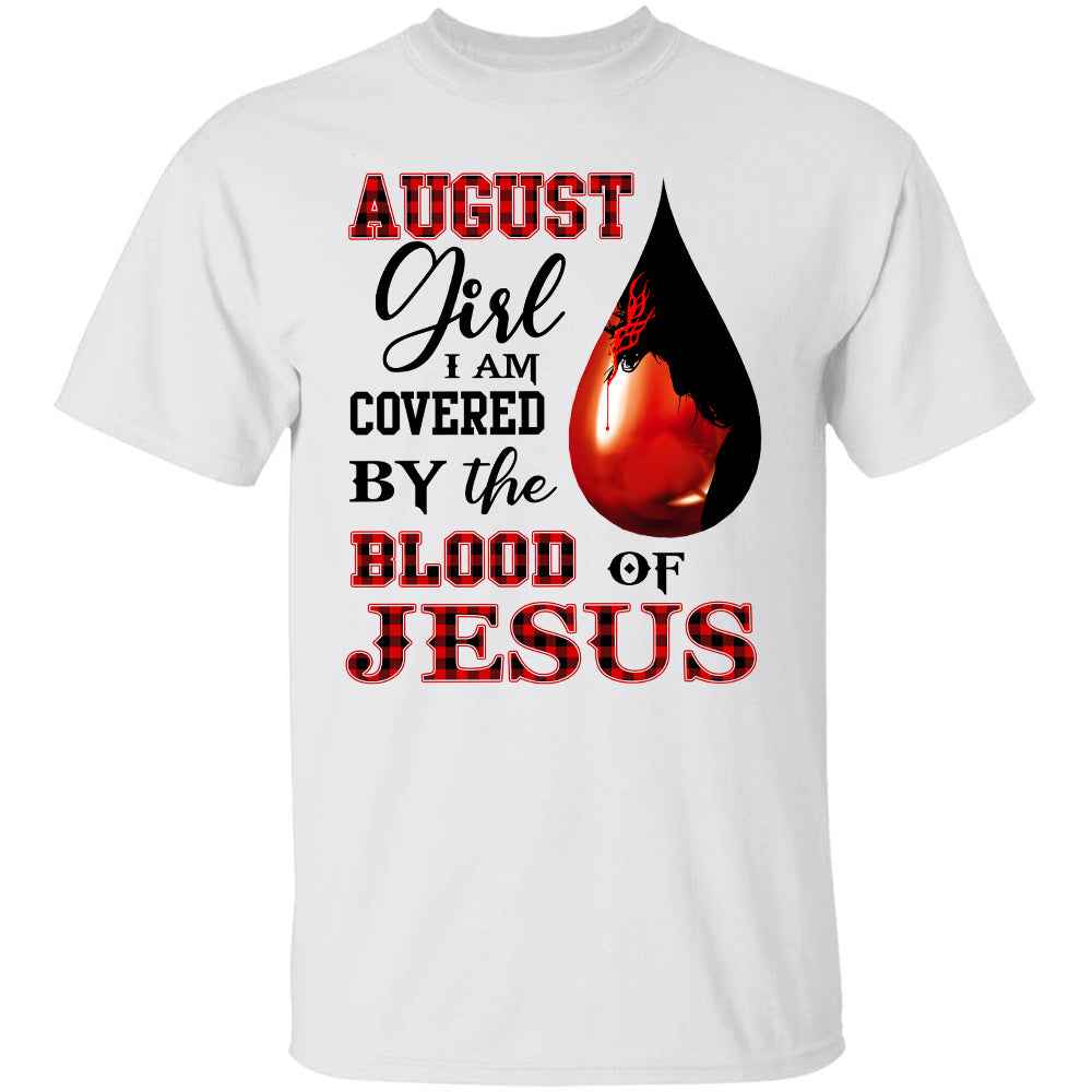 August, August Girl, Jesus - I&#39;m covered by the blood of Jesus Apparel
