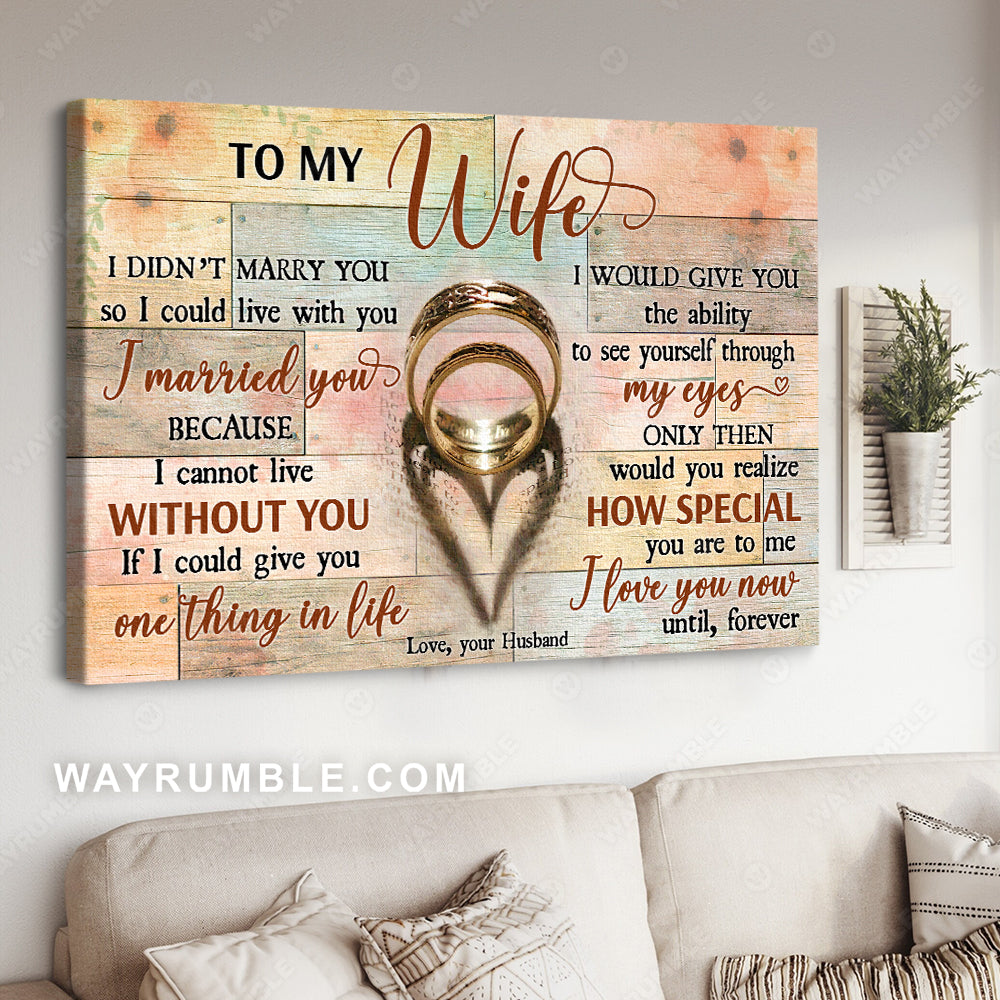 To my wife, Wedding rings, I cannot live without you - Couple Landscape Canvas Prints, Wall Art