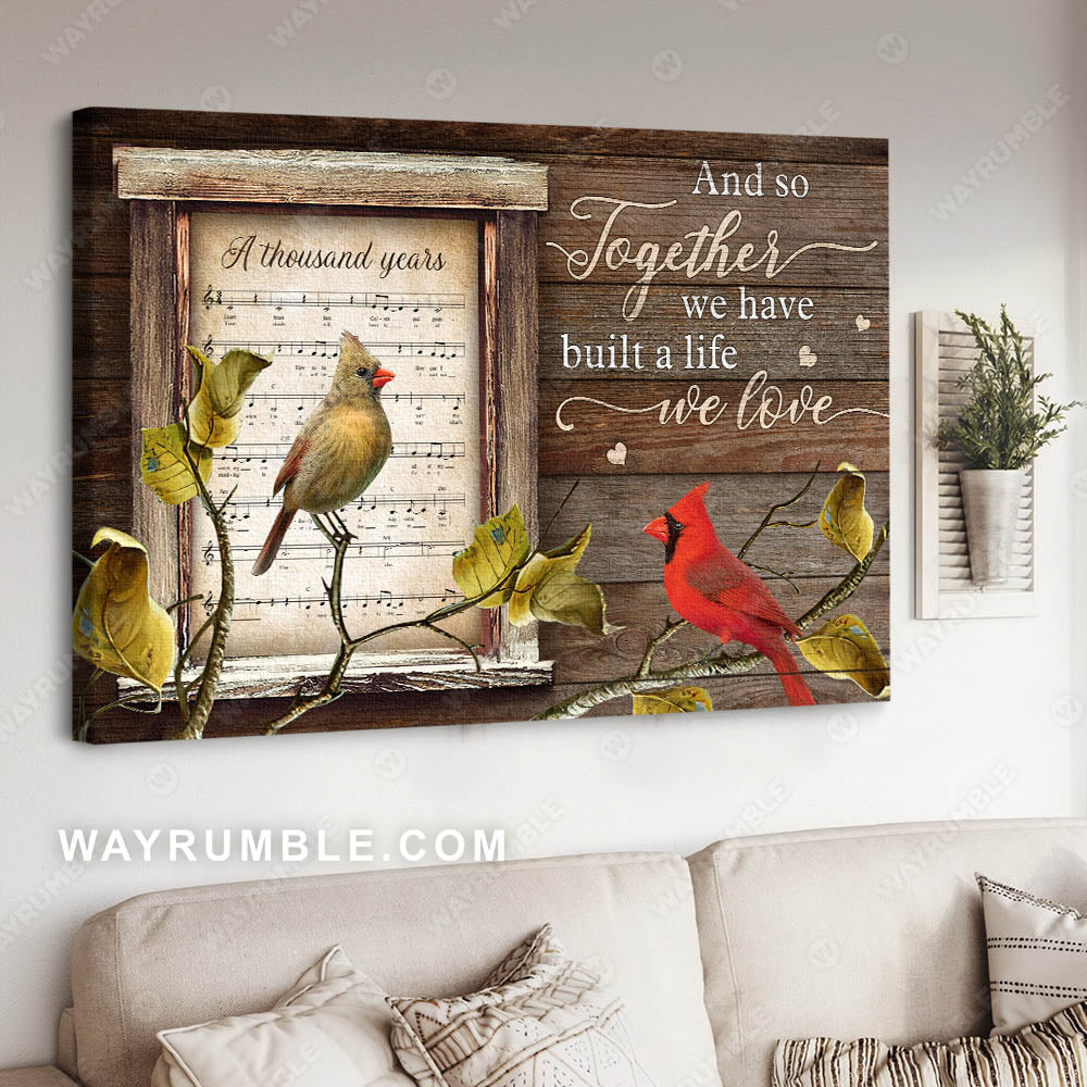 Cardinal couple, Music sheet, And so together we have built a life we love - Couple Landscape Canvas Prints, Wall Art