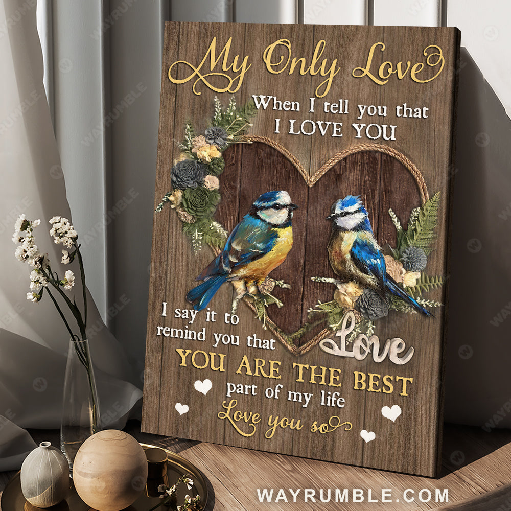 Eurasian Blue Tit, Wooden background, You are the best part of my life - Couple Portrait Canvas Prints, Wall Art