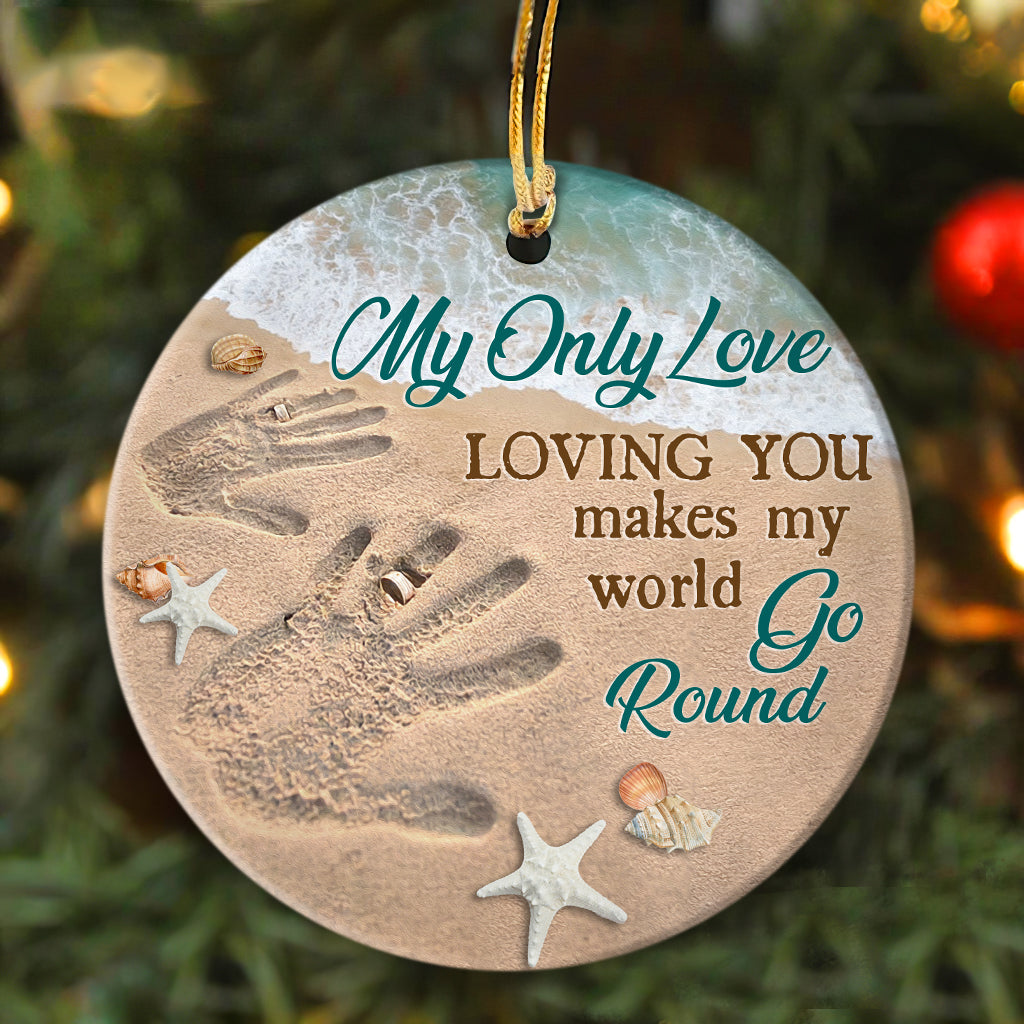 Couple - My Only love - Loving you makes my world go round - Circle Ceramic Ornament