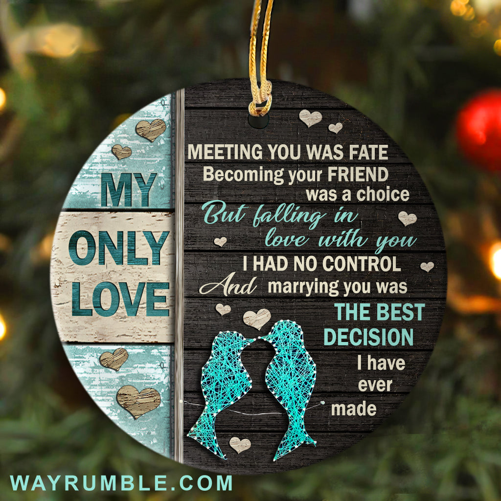 Couple - My only love - Meeting you was fate - Circle Ceramic Ornament