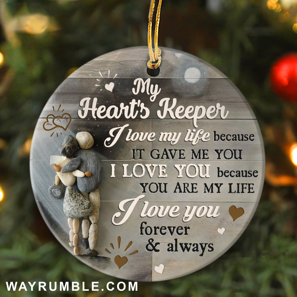 Couple - My heart keeper - I love my life because it give me you - Circle Ceramic Ornament