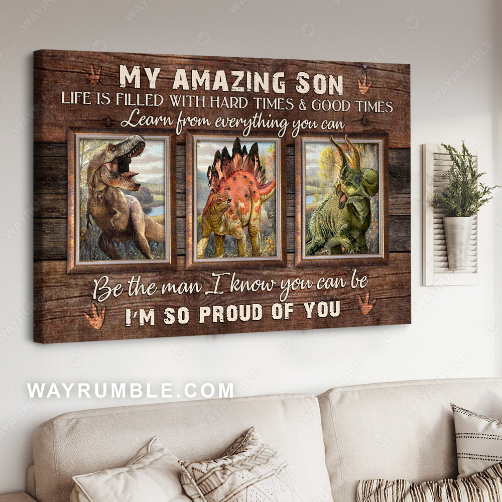 To my son, The awesome dinosaurs, Be the man I know you can be - Family Landscape Canvas Prints, Wall Art