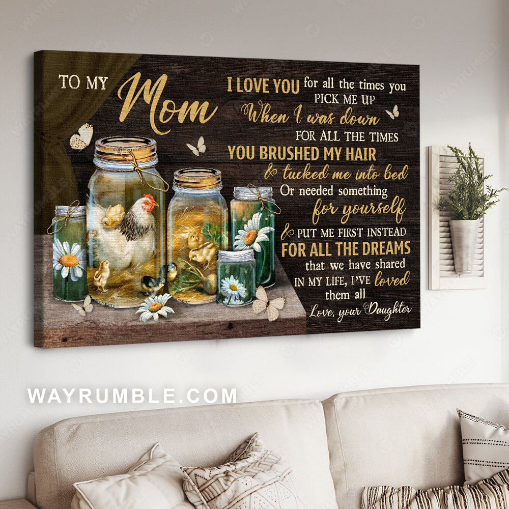 Daughter to mom, Crystal bottle, Daisy flower, Chicken painting, I love you for all the times - Family Landscape Canvas Prints, Wall Art