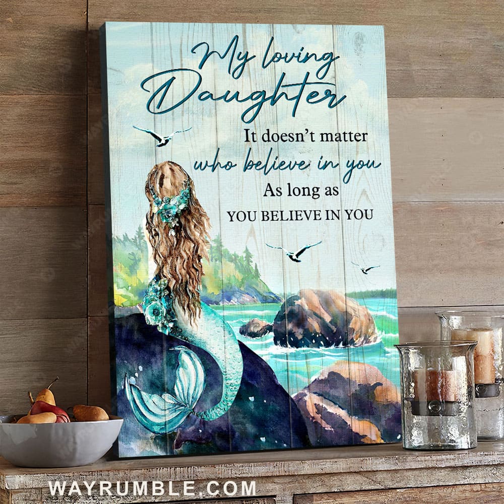 To my daughter, The little mermaid, By the seashore, As long as you believe in you - Family Portrait Canvas Prints, Wall Art
