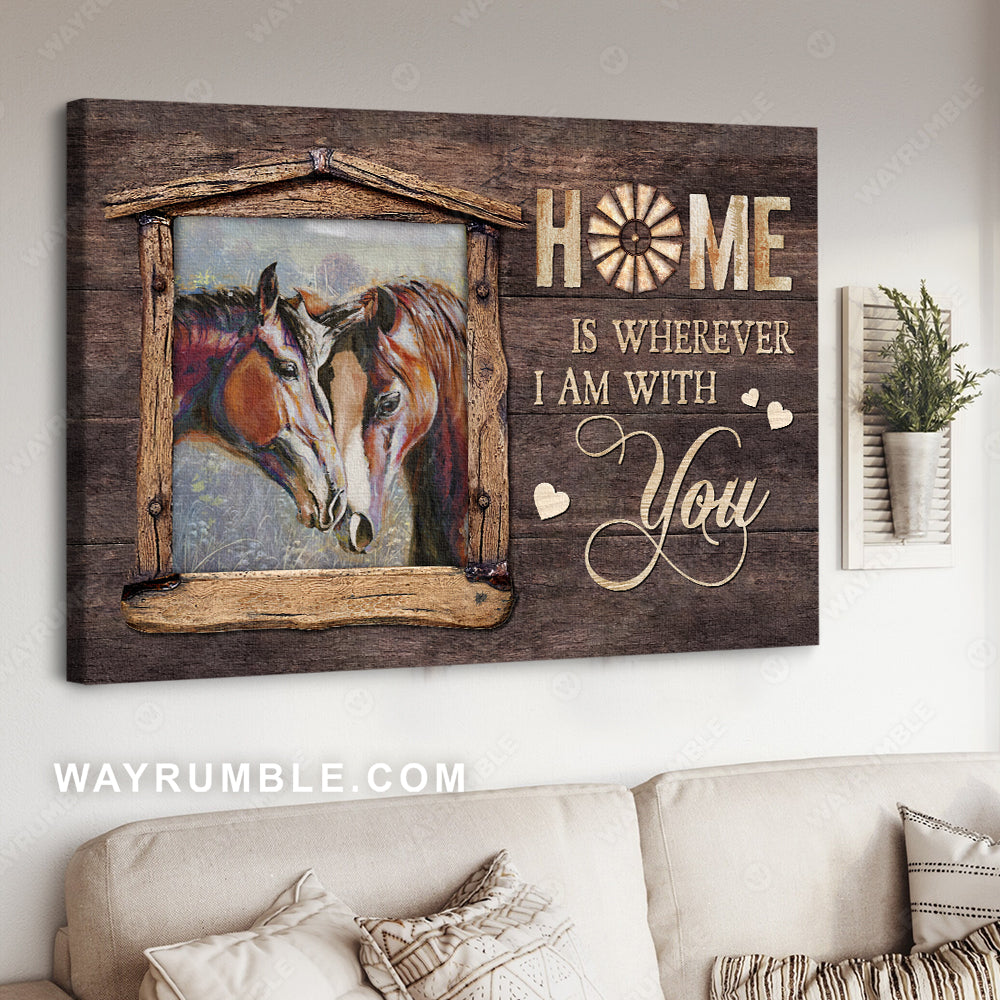 Horse painting, Wooden frame, Home is wherever I am with you - Family Landscape Canvas Prints, Wall Art