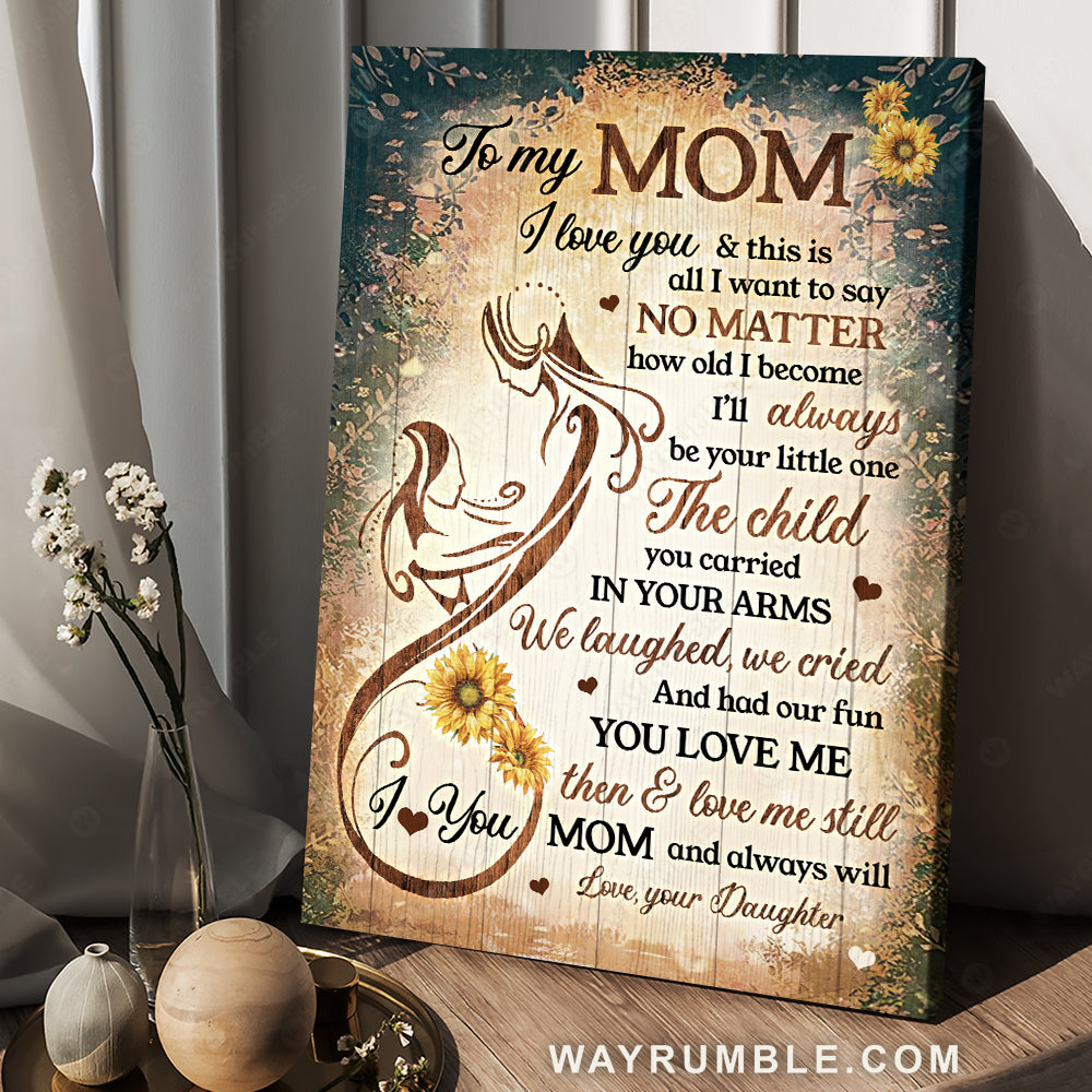 Daughter to mom, Sunflower painting, Gift for mom, I love you and this is all I want to say - Family Portrait Canvas Prints, Wall Art