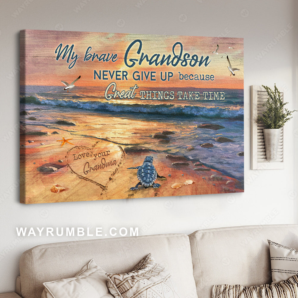 Grandma to Grandson, Sea landscape, Sea turtle on the beach, Never give up because great things take time - Family Landscape Canvas Prints, Wall Art
