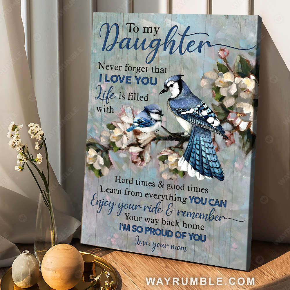 Mom to daughter, Blue Jay painting, Vintage painting, Never forget that I love you - Family Portrait Canvas Prints, Wall Art