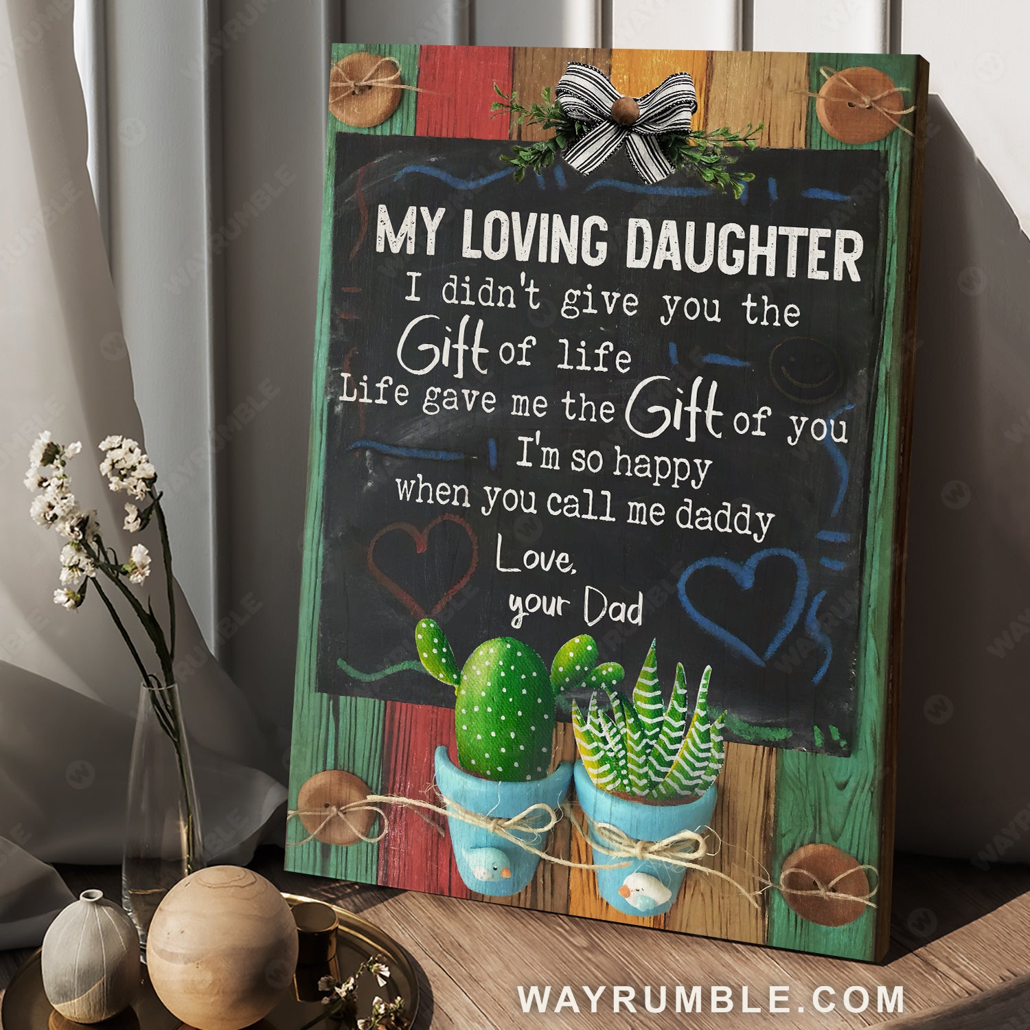 Dad to daughter, Cactus pot, Button, I didn't give you the gift of life - Family Portrait Canvas Prints, Wall Art
