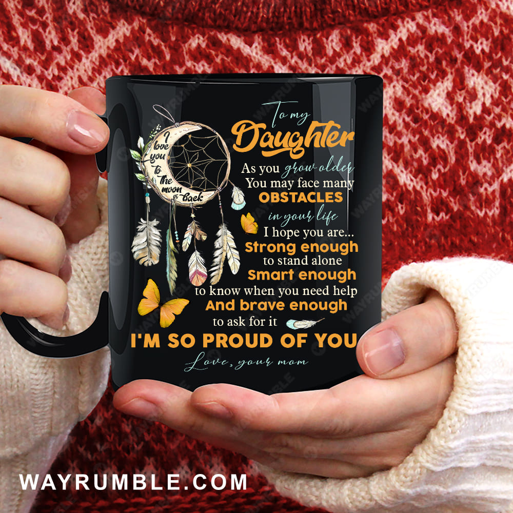 Mom to daughter, Dreamcatcher,  I&#39;m so proud of you - Family Black Mug