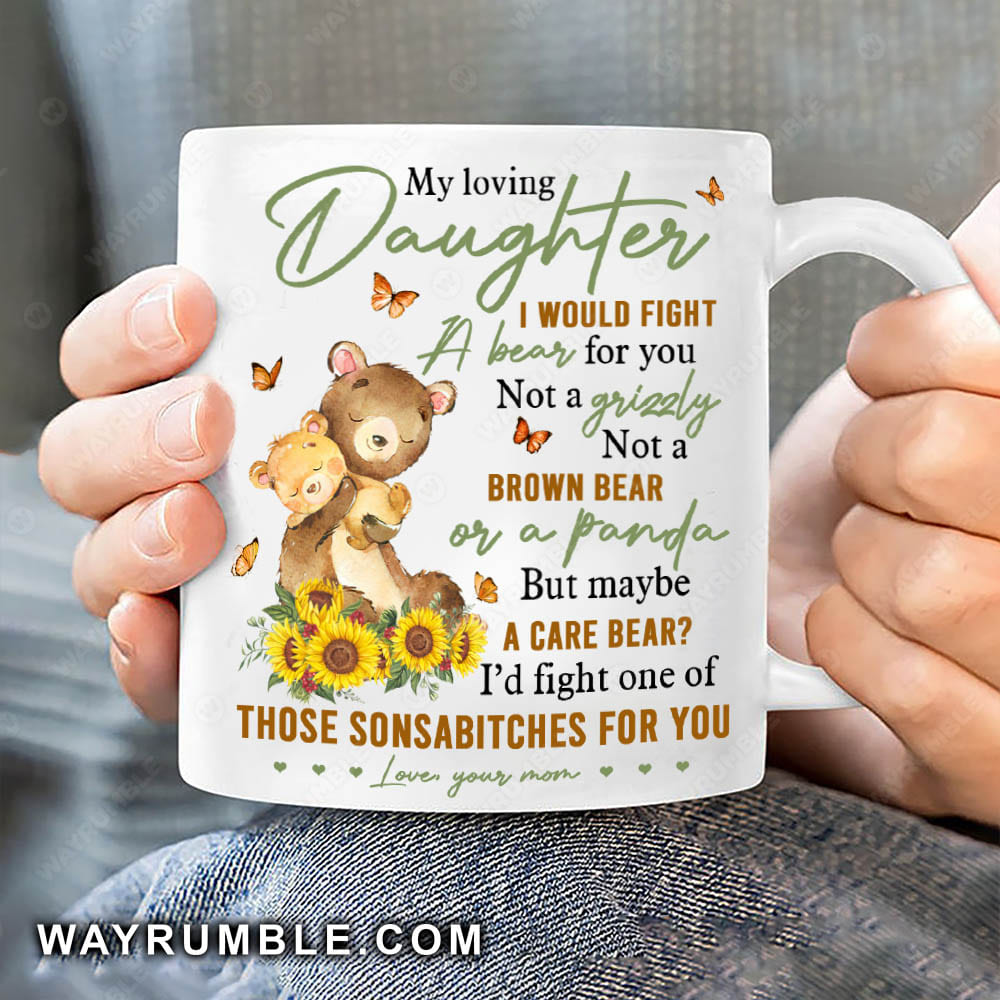 Mom to daughter, Teddy bear, I&#39;d fight for you - Family White Mug