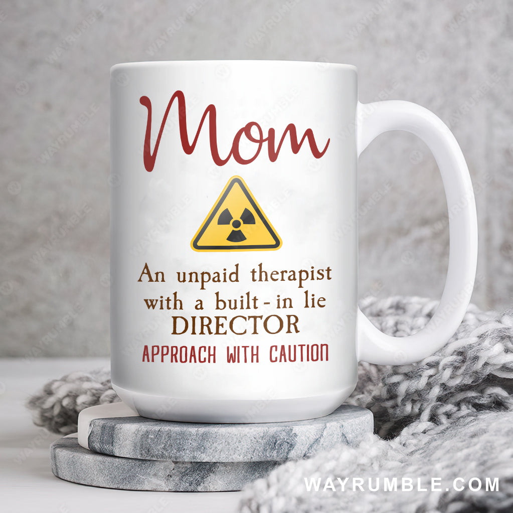 Danger sign, Mom is un unpaid therapist - Family White Mug