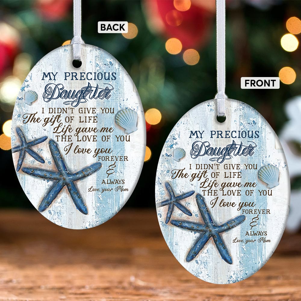 Mom to daughter - Starfish - Life gave me the gift of you - Ceramic Oval Ornament