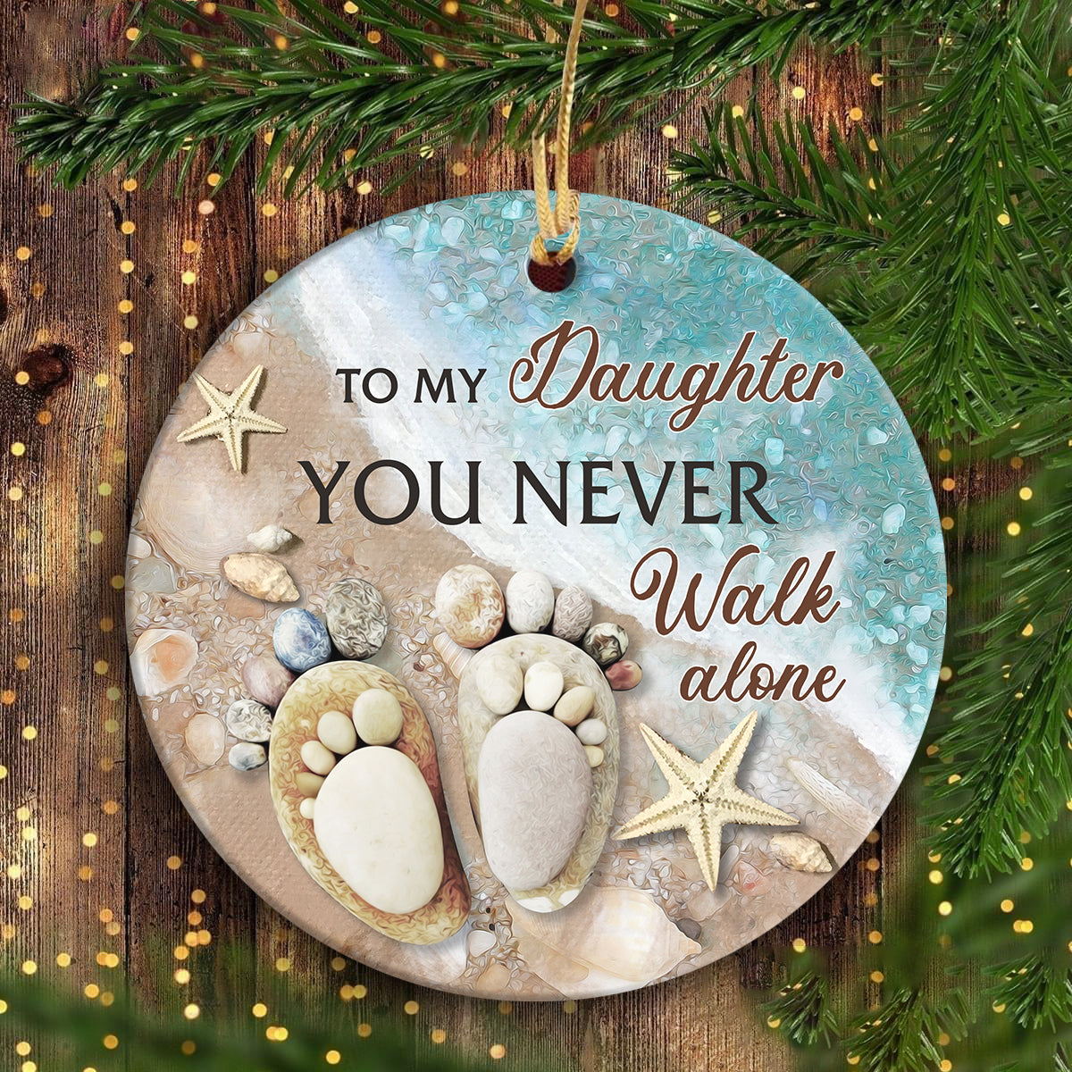 To my daughter - You never walk alone - Circle Ceramic Ornament