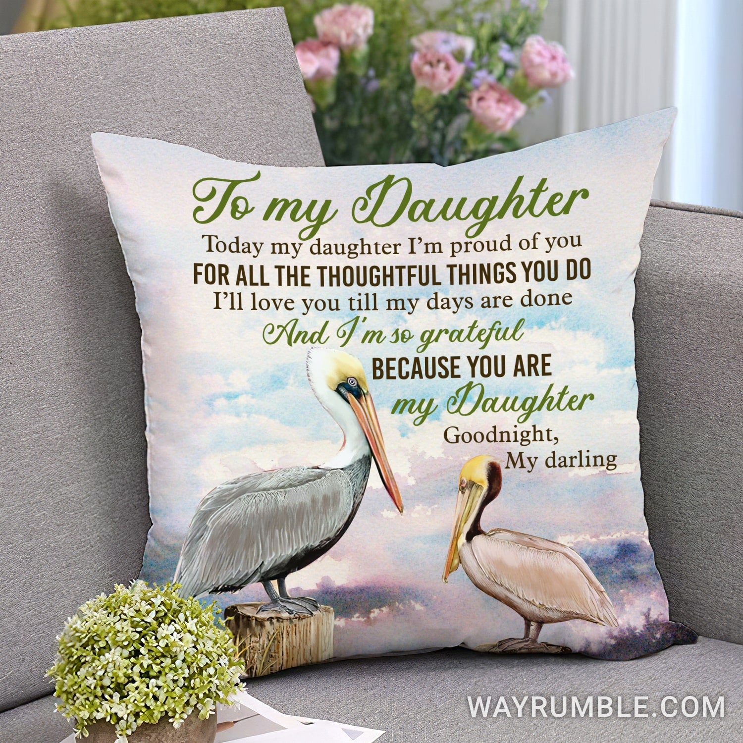 To my daughter - Seagull - I'm so grateful because you are my daughter - Family Pillow