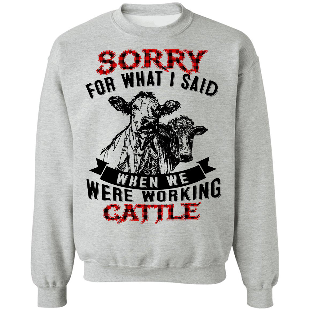 Sorry for what I said when we were working cattle - Farm Apparel