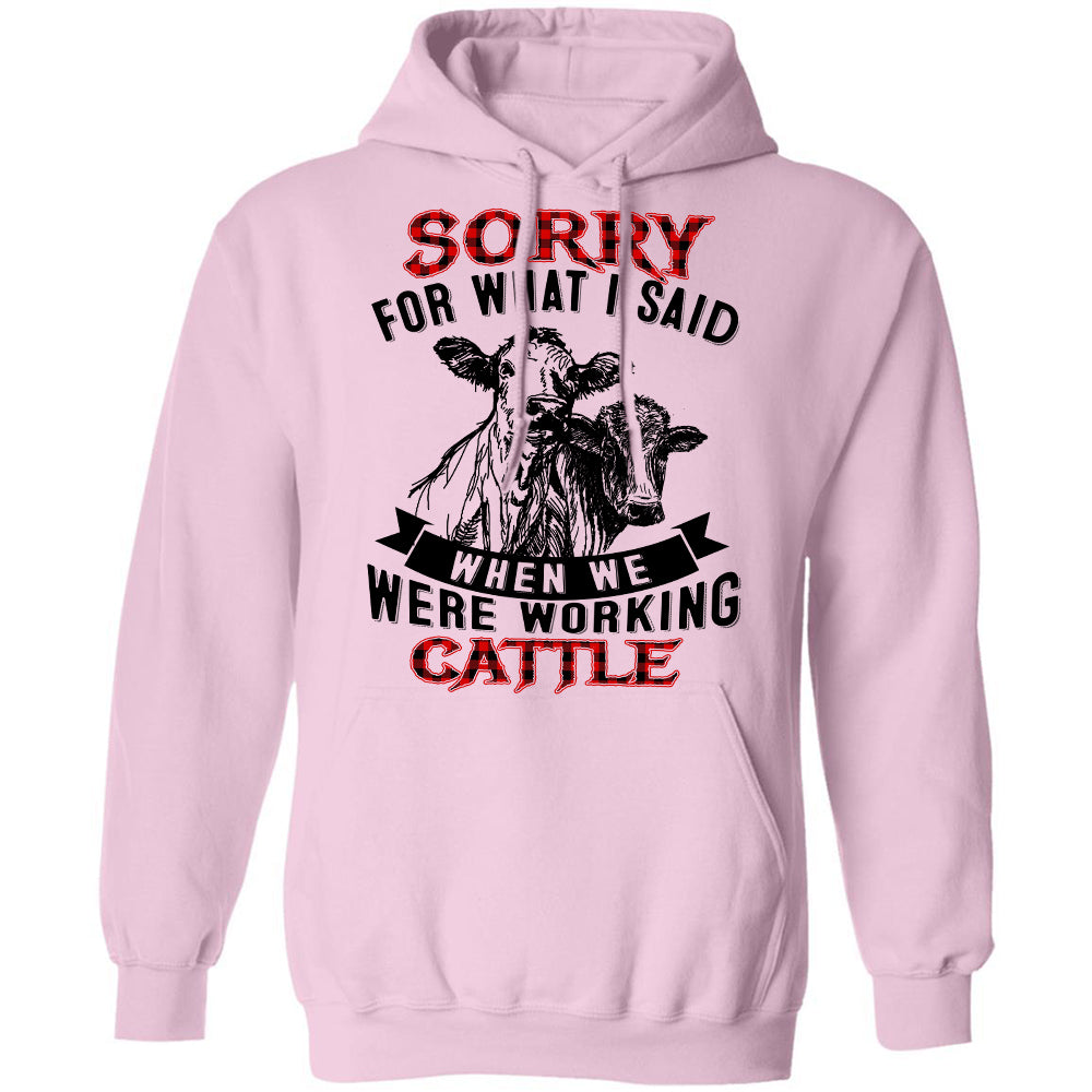Sorry for what I said when we were working cattle - Farm Apparel