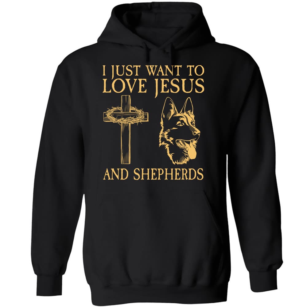 German Shepherd - I just want to love Jesus and Shepherd - Dog Apparel