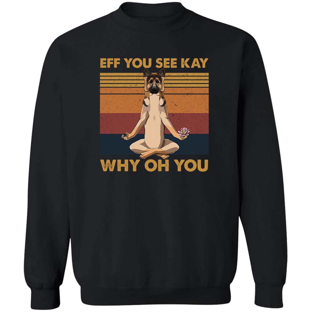 German shepherd - Eff you see kay Apparel