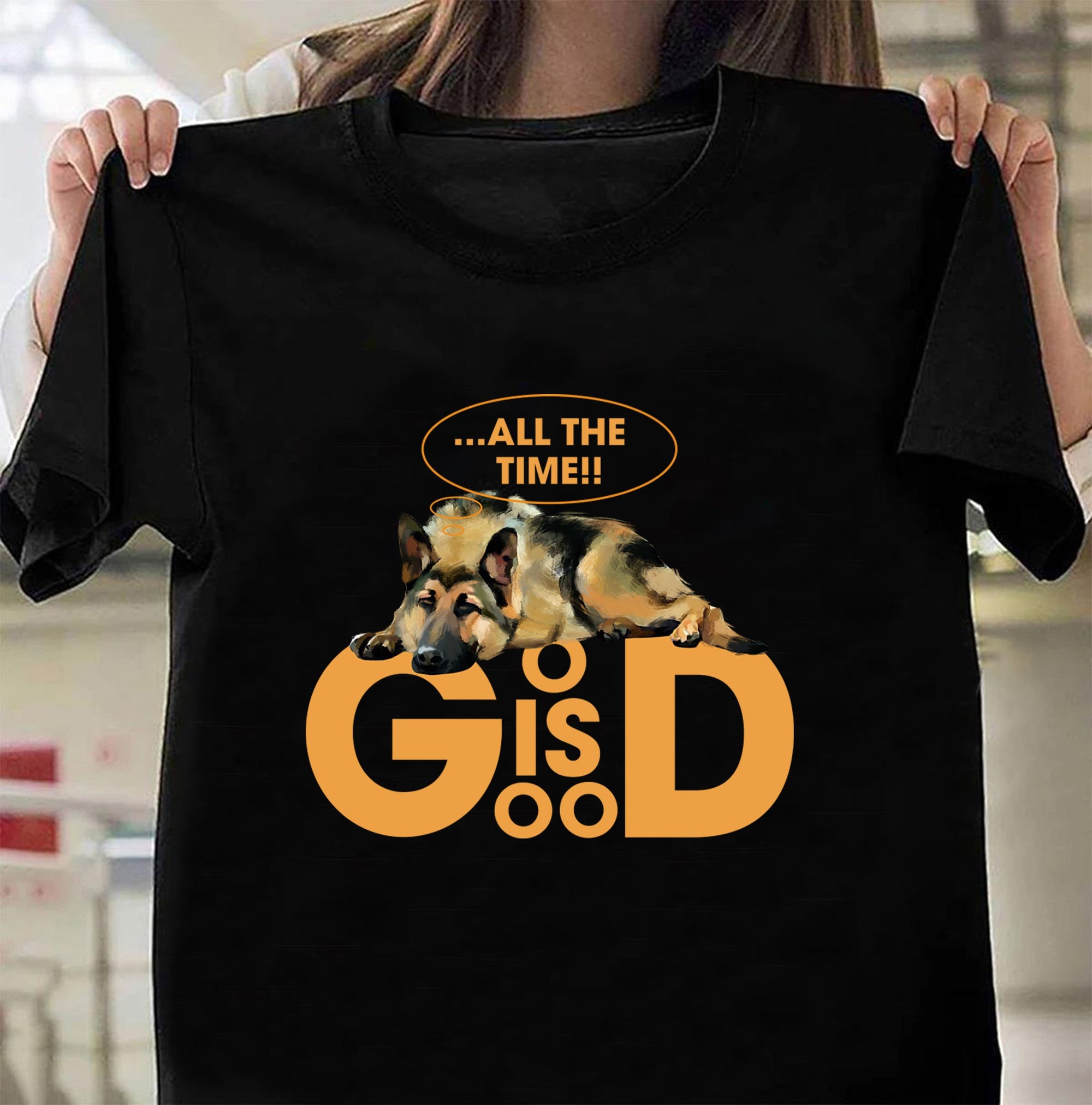 God is good all the time - German Shepherd Black Apparel