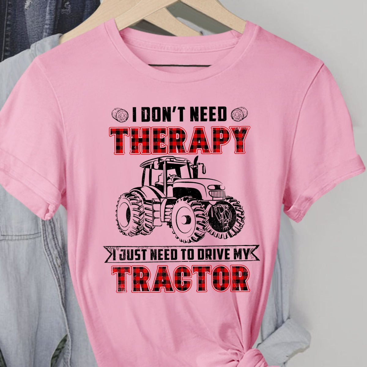 I don&#39;t need therapy I just need to drive my tractor - Farm Apparel