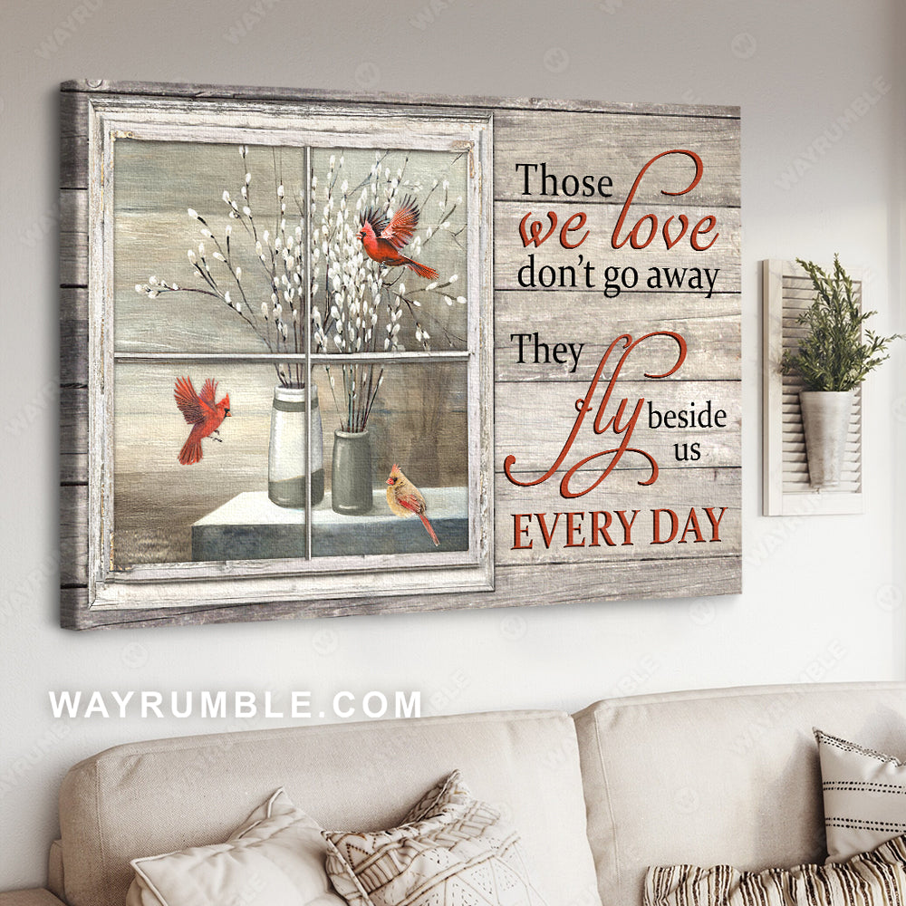 Baby white flower, Red cardinal, Vintage window, Those we love don't go away - Heaven Landscape Canvas Prints, Wall Art