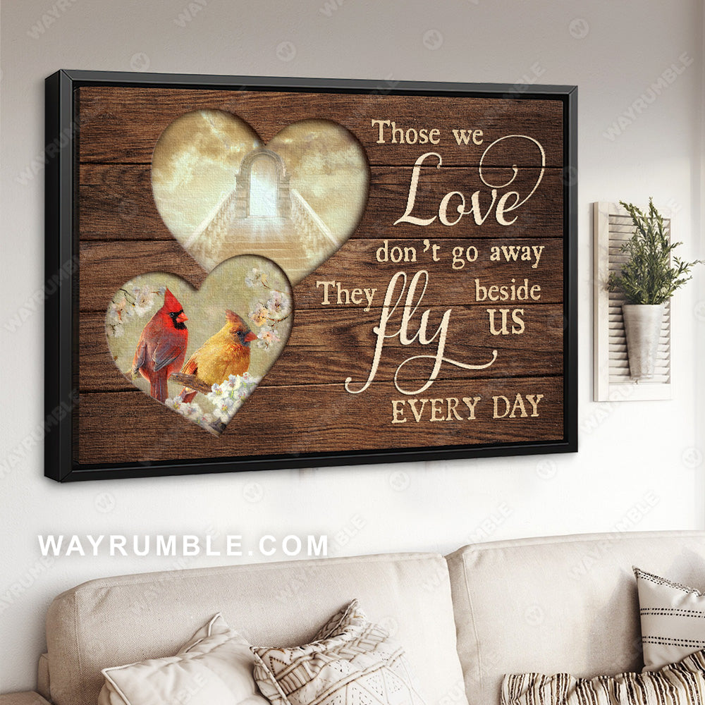 Heart shape, Skeleton flower, Cardinal, Those we love don't go away - Heaven Landscape Canvas Prints, Wall Art