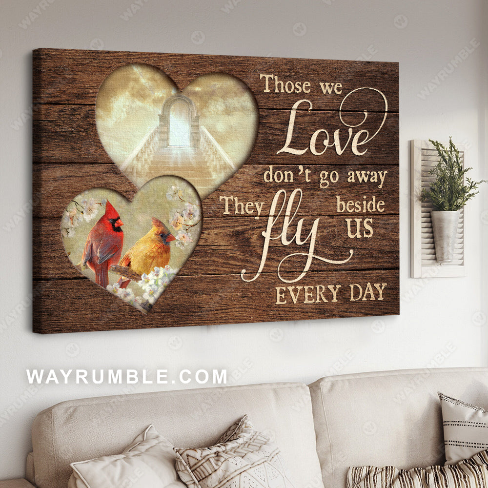 Heart shape, Skeleton flower, Cardinal, Those we love don't go away - Heaven Landscape Canvas Prints, Wall Art
