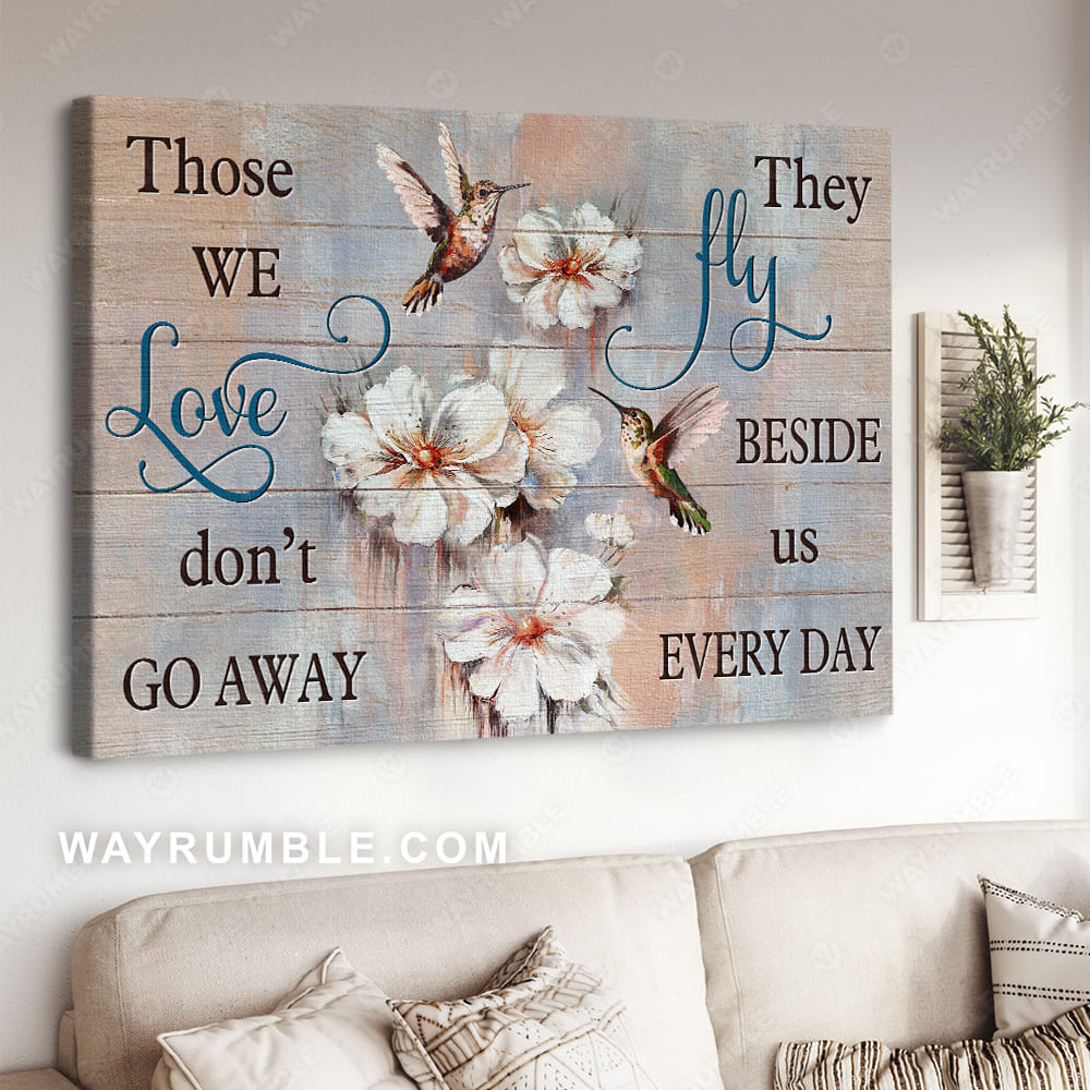 White climbing rose, Watercolor hummingbird, Those we love don't go away, They fly beside us every day - Heaven Landscape Canvas Prints, Wall Art