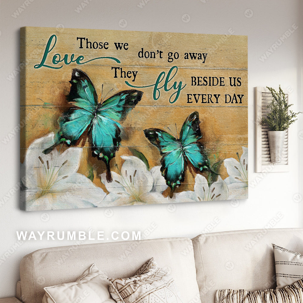 Pretty butterfly, White lily, Those we love don't go away, they fly beside us every day - Heaven Landscape Canvas Prints, Wall Art