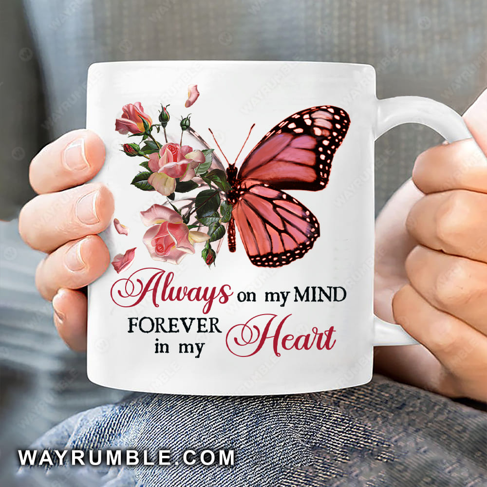 Pink butterfly, Light pink rose, Always on my mind, Forever in my heart - Heaven White Mug