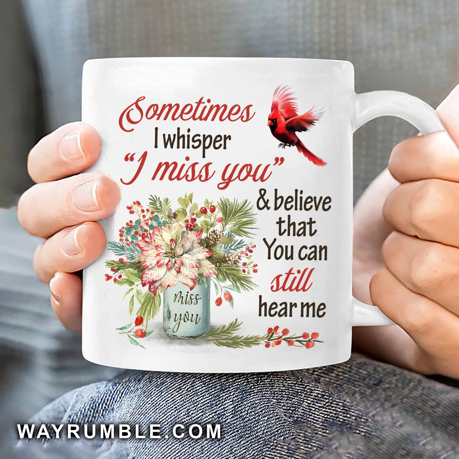Flower vase, sometimes I whisper I miss you and believe that you can still hear me - Heaven, Cardinal White mug 
