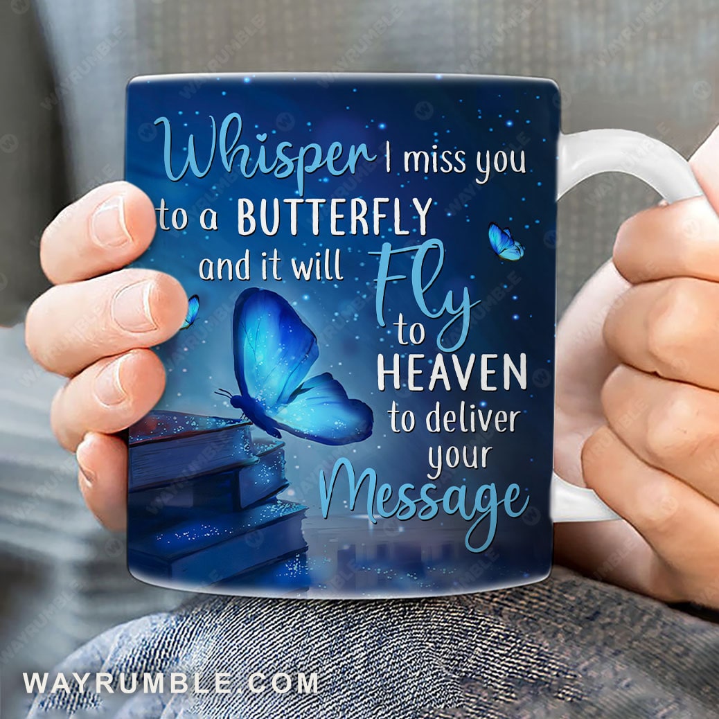 Blue butterfly, Galaxy painting, Magic book, Whisper I miss you to a butterfly - Heaven AOP Mug
