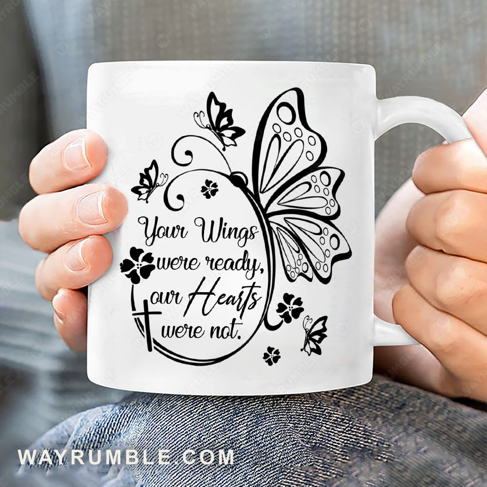 Pretty butterfly, Black flower, Your wings were ready, our hearts were not - Heaven White Mug