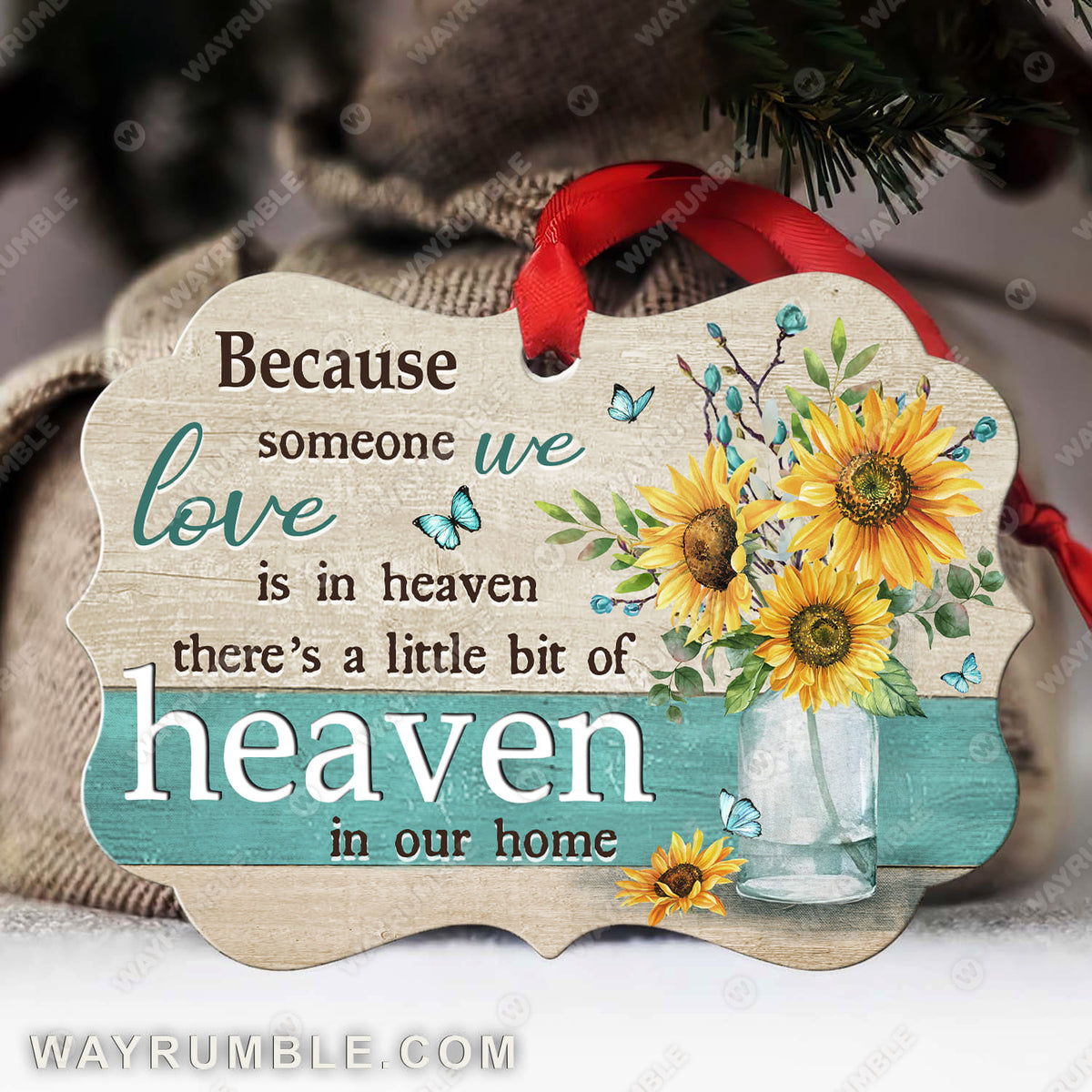 Sunflower in vase, Blue butterfly, There is a little bit of heaven in our home - Heaven Aluminum Ornament