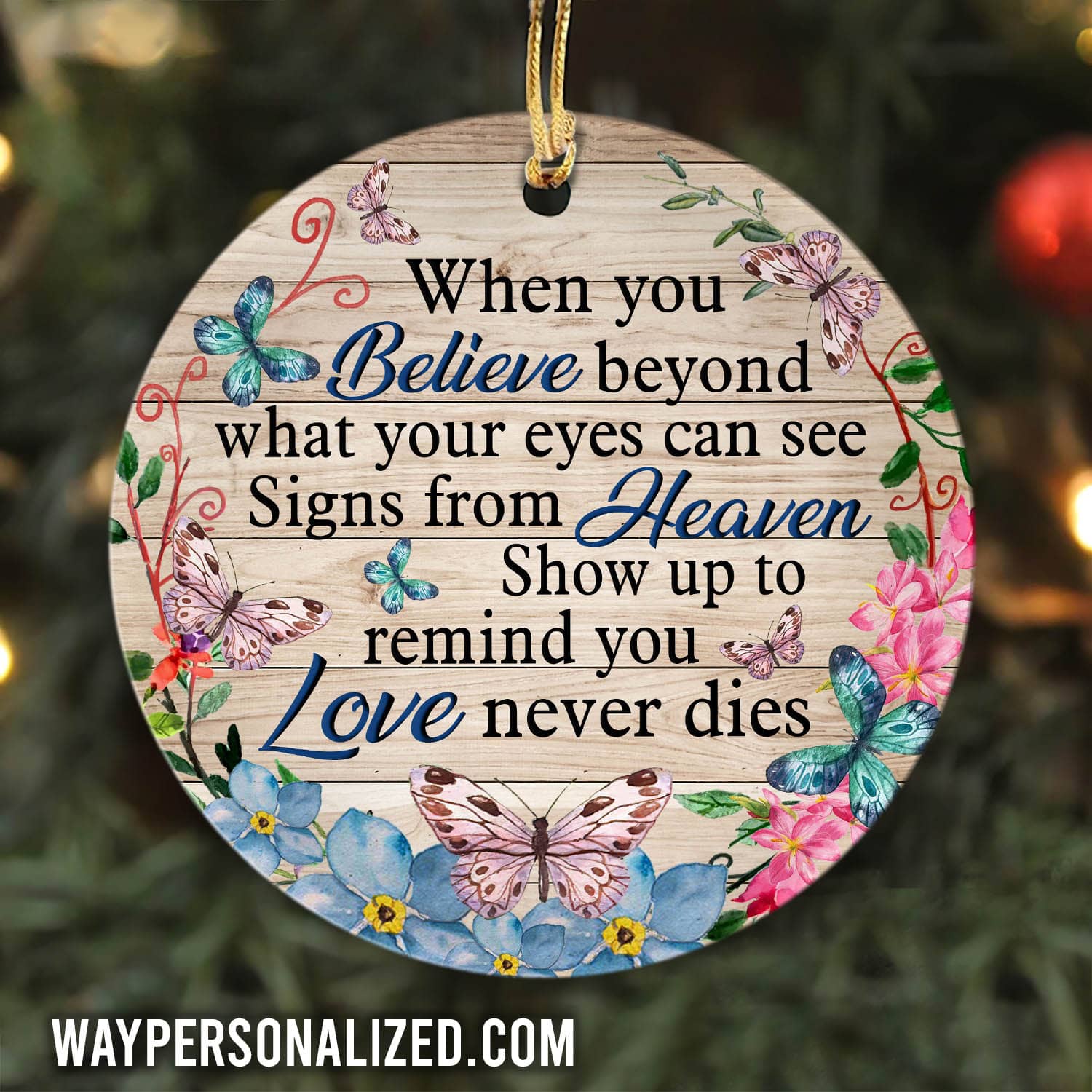 Heaven - When you believe, Signs from heaven show up to remind you love never dies - Ceramic Ornament