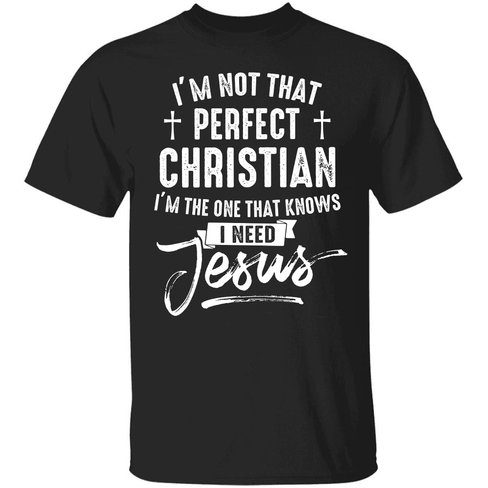 I&#39;m the one that know I need Jesus - Jesus Apparel