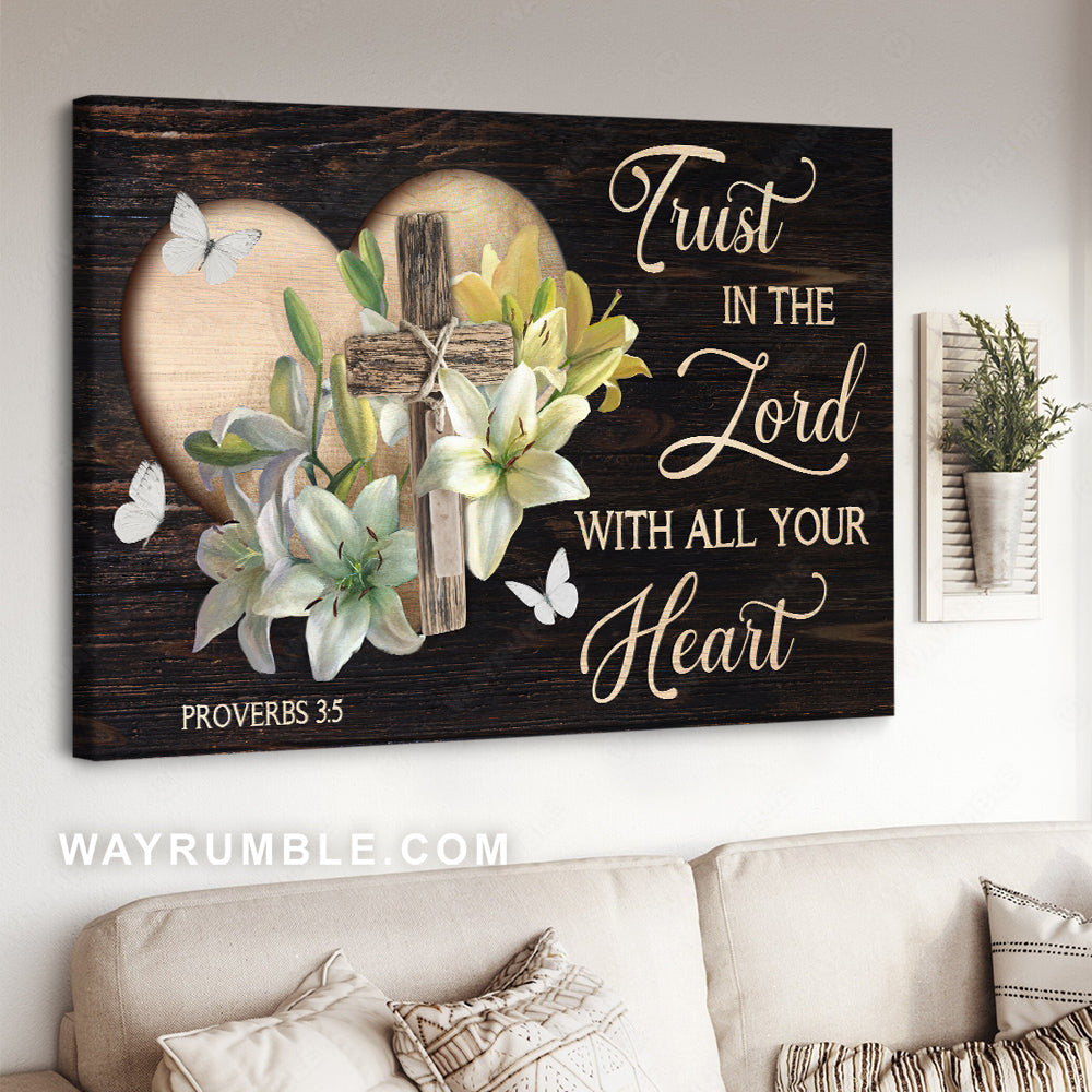 Sweet heart, Lily flower, Cross painting, Trust in the Lord with all your heart - Jesus Landscape Canvas Prints, Christian Wall Art