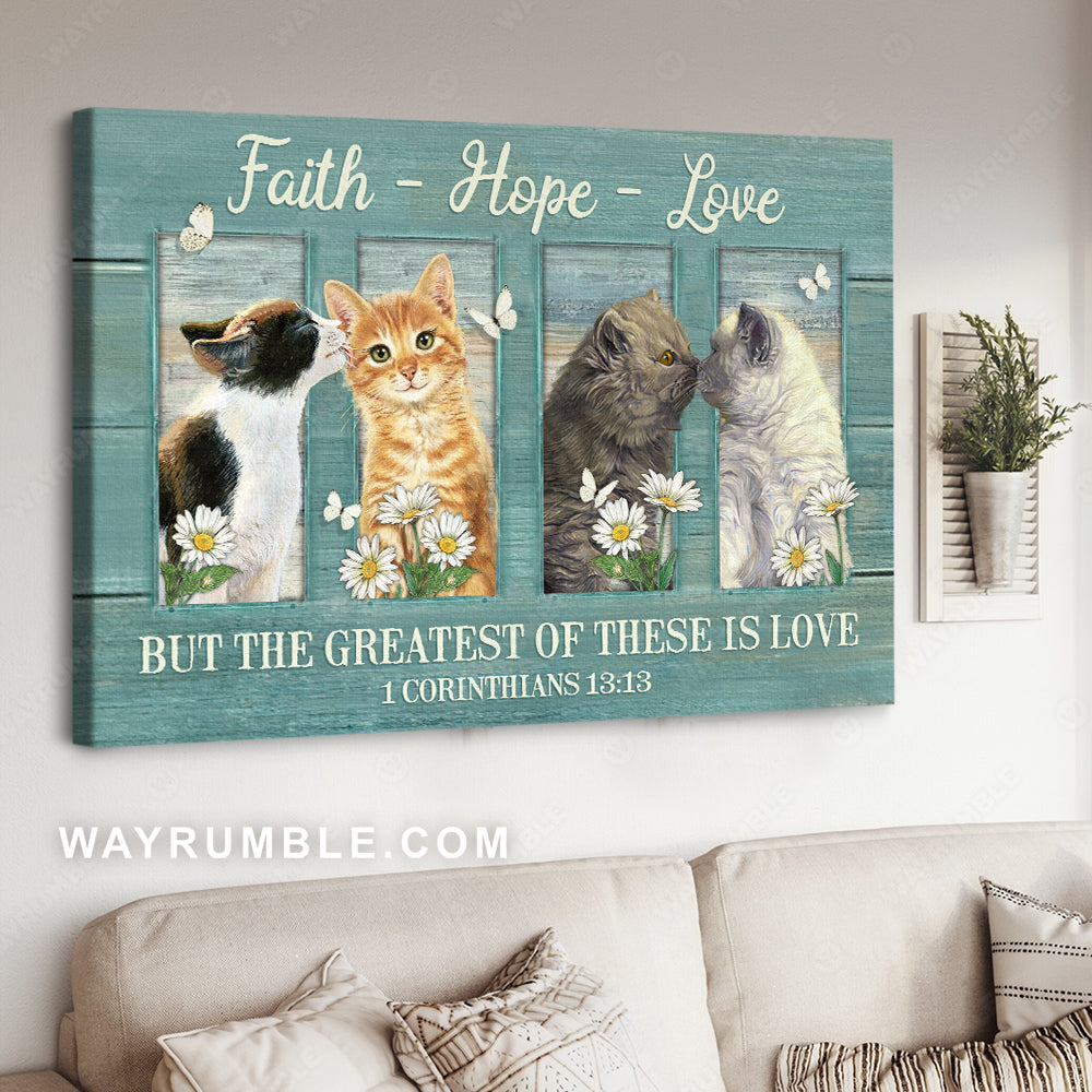 Watercolor cat, Pretty daisy, The greatest of these is love - Jesus Landscape Canvas Prints, Christian Wall Art