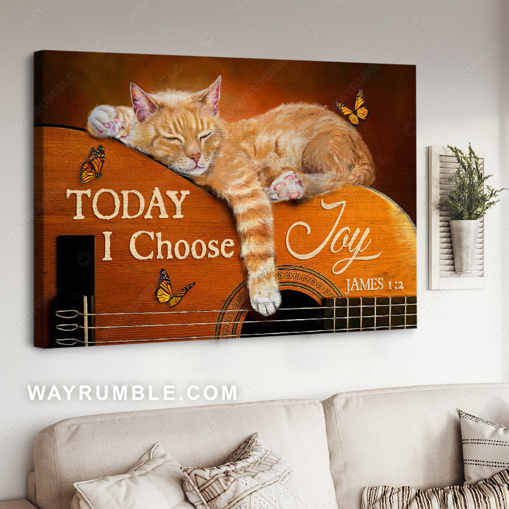 Wooden guitar, Sleeping cat, Orange butterfly, Today I choose joy - Jesus Landscape Canvas Prints, Christian Wall Art