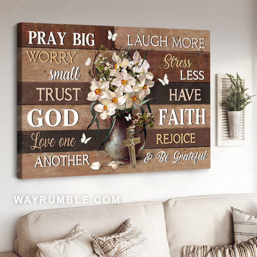 Daffodil flower, Still life painting, White butterfly, Pray big, Worry small, Trust God - Jesus Landscape Canvas Prints, Wall Art