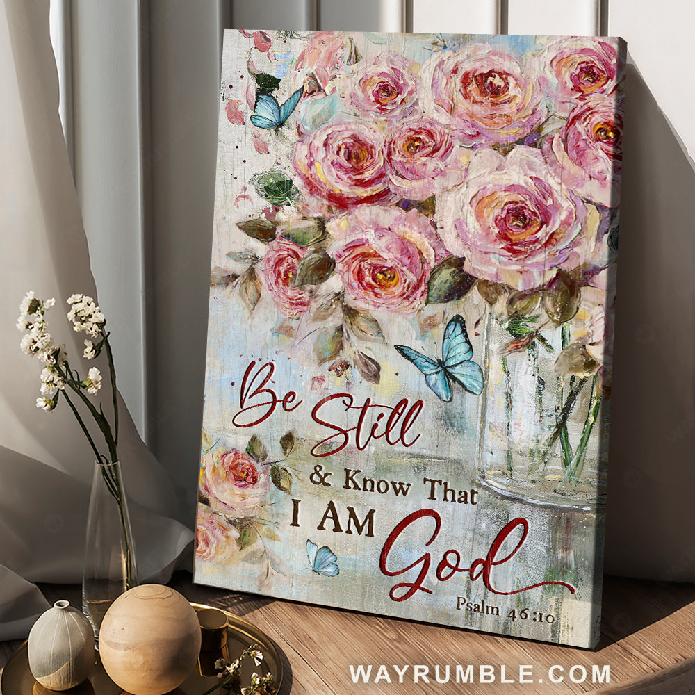 Rose flower, Watercolor drawing, Blue butterfly, Be still and know that I am God - Jesus Portrait Canvas Prints, Home Decor Wall Art