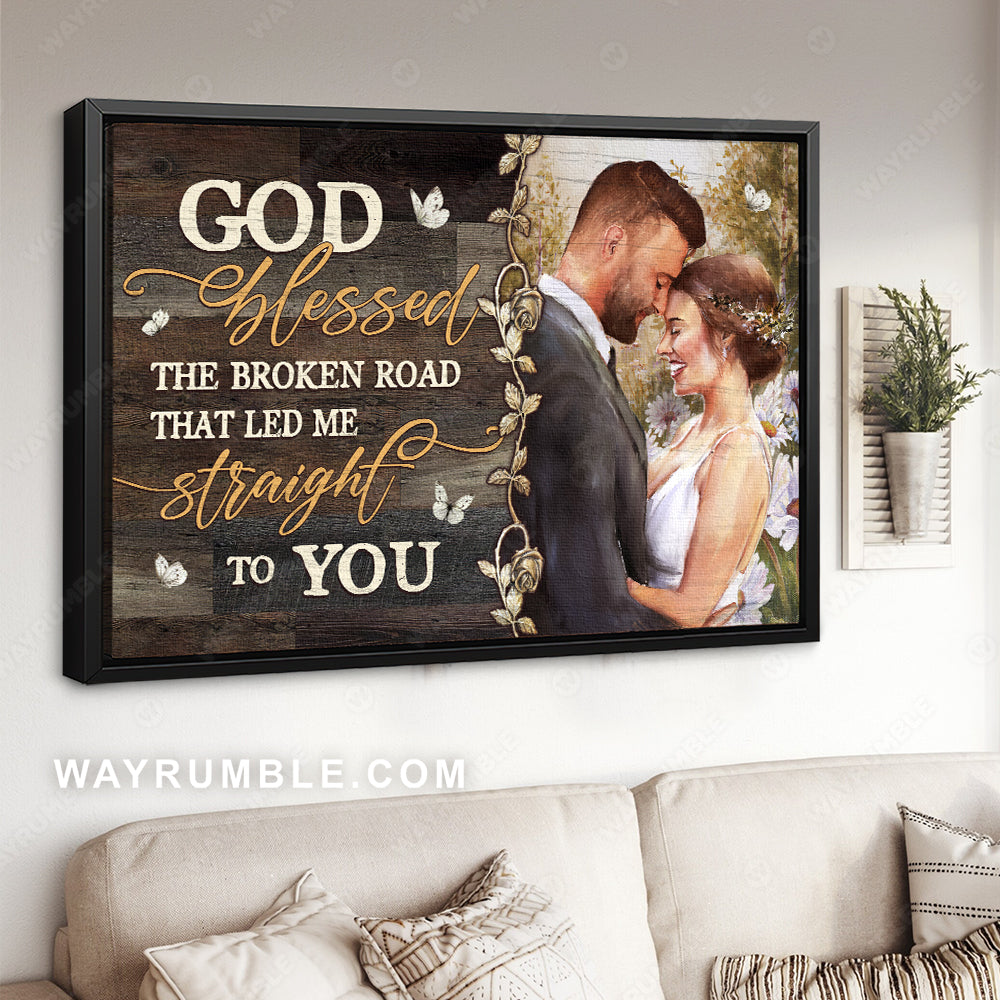 Wedding day, Cute couple, God blessed the broken road - Jesus Landscape Canvas Prints, Christian Wall Art